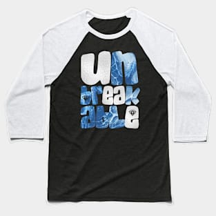 Be Unbreakable like a diamond Baseball T-Shirt